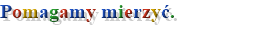 Pomagamy mierzyć.